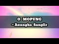 O MOPUNG Anungba Sanglir Lyrics Video