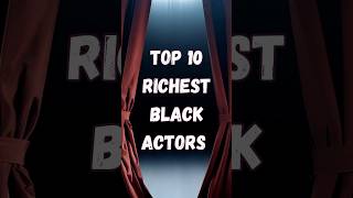 Top Richest Black actors in the World| 2025 Richest black actors? Check the rank of Tyler perry Rank