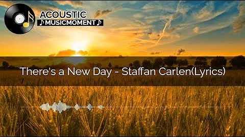 There's a New Day - Staffan Carlen (Lyrics)