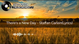 There's a New Day - Staffan Carlen (Lyrics)