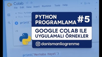 Python Programlama Rehberi – Google Colab ile Uygulamalı Örnekler – 5