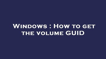 Windows : How to get the volume GUID