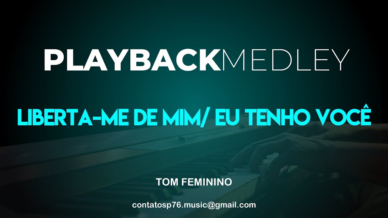 PLAYBACK  - MEDLEY - Liberta-me de Mim / Eu Tenho Você  (Tom Feminino)
