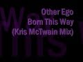 Other Ego - Born This Way (Kris McTwain Remix)