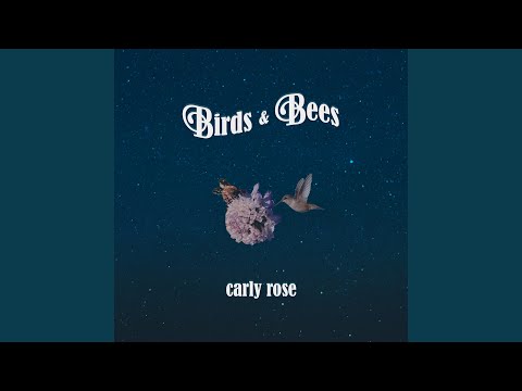 birds & bees - Carly Rose