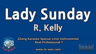 R. Kelly-Lady Sunday (1 Minute Instrumental) [ZZang KARAOKE]