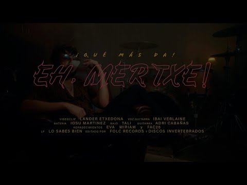 EH, MERTXE! - ¡Qué Más Da! (Videoclip Oficial)