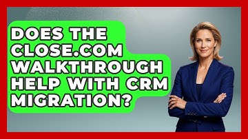 Does the Close.com Walkthrough Help With CRM Migration? | Sales Saas Breakdown News