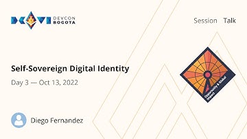 Self-Sovereign Digital Identity by Diego Fernandez | Devcon Bogotá