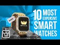 Top 10 Most Expensive Smart Watches in the World