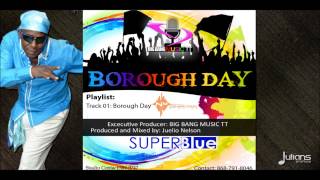 Super Blue & The Love Band | BOROUGH DAY [2013 Trinidad Soca][Produced & Mixed By Juelio Nelson]