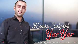 Kenan Salyanli - Yar Yar 2025 Herkesin Axtardığı Mahni Trend Mahni
