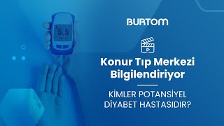 Kimler Potansiyel Diyabet Hastasıdır? Uzm. Dr. Murat Çakır Anlattı