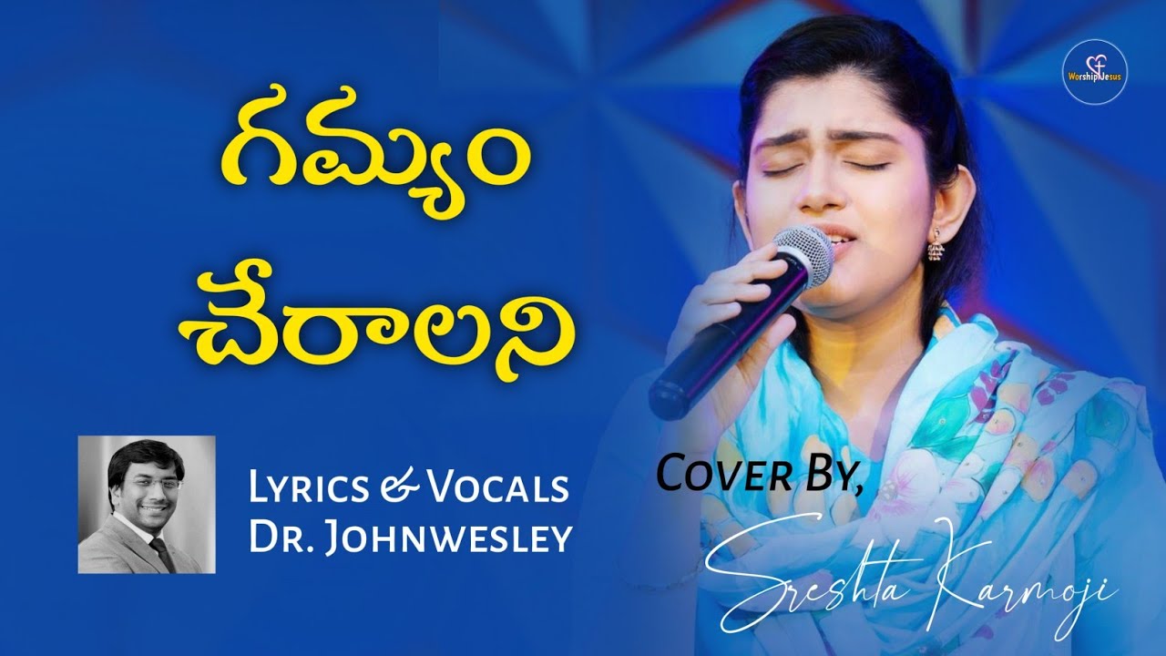     Gamyam Cheralani  Cover By Sreshta Karmoji  Dr John Wesley   coversong  live