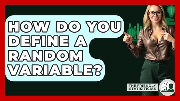 How Do You Define A Random Variable? - The Friendly Statistician