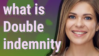 Double indemnity | meaning of Double indemnity