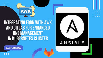 Integrating FQDN with AWX and GitLab for enhanced DNS management in Kubernetes cluster