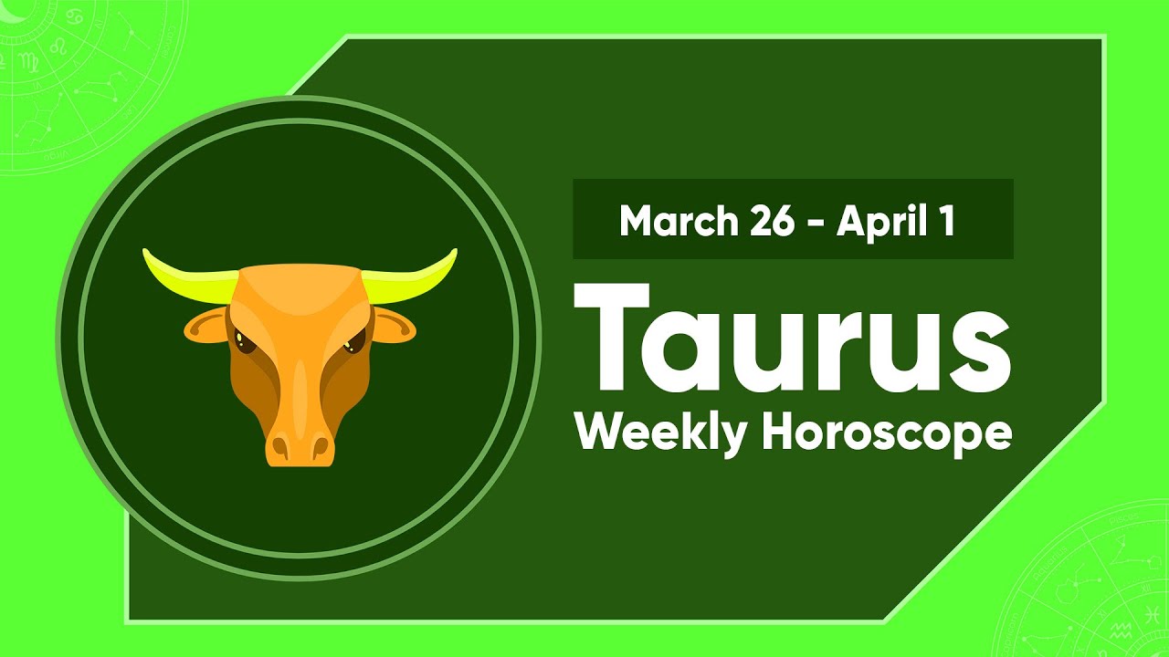 Taurus Weekly Horoscope March 26 to April 01, 2023 YouTube