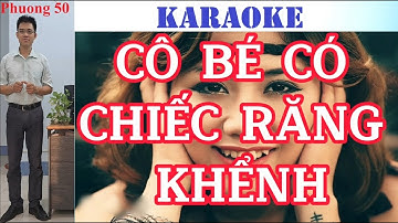 KARAOKE CÔ BÉ CÓ CHIẾC RĂNG KHỂNH