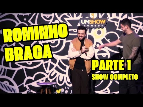 ROMINHO BRAGA PARTE 1 - STAND UP COMEDY - SHOW COMPLETO