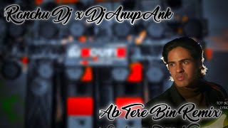 Ab Tere Bin   Spl Love Remix  Ranchu Dj Purkhipur X Dj Anup Ank Prayagraj 