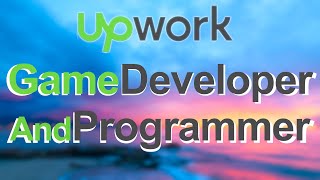Make Money As A Game Developer Freelancer On Upwork