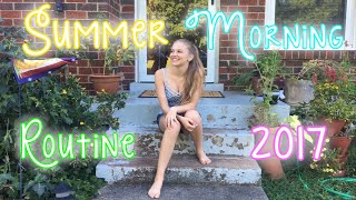 Summer Morning Routine 2017