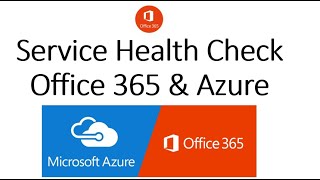 Service Health Check   Office 365 and Azure