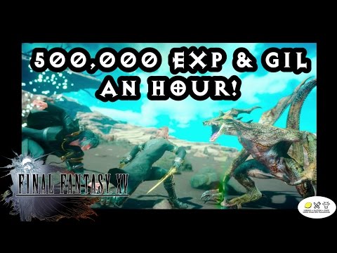 Final Fantasy 15 500k+ EXP and 200k+ Gil an hour OPTIMIZED