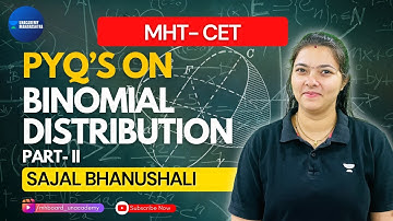 MHT CET 2024 | BINOMIAL DISTRIBUTION Part -II | PYQ Series by Sajal Bhanushali🔥💯