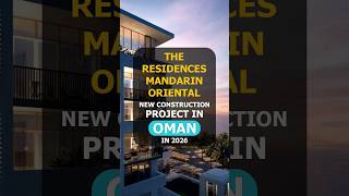 🇴🇲 The Residences Mandarin Oriental - New Construction Project in Oman in 2026