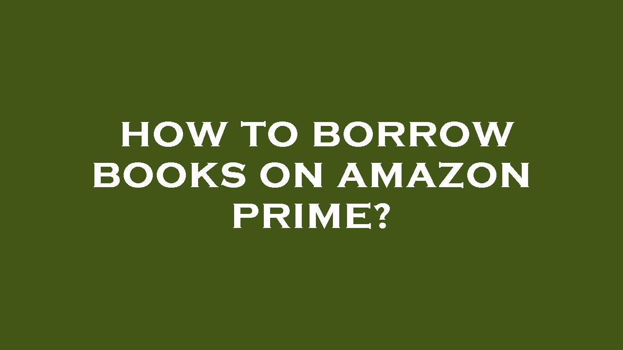 How to borrow books on amazon prime?