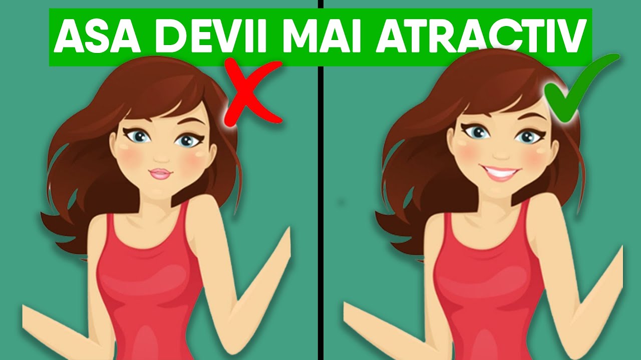 CUM SA FII MAI ATRACTIV IN 6 PASI SIMPLI - DOVEZI STIINTIFICE