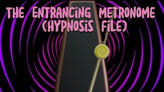 The Entrancing Metronome Hypnosis File