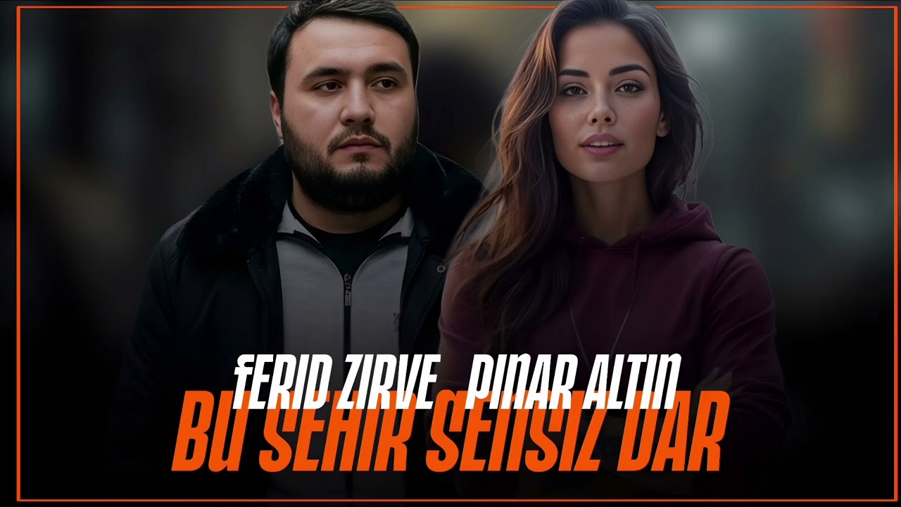 Ferid Zirve ft Pınar Altın – Bu Şehir Sensiz Dar [OFFİCİAL VİDEO] Türkçe Hüzünlü Ayrılık Şarkısı