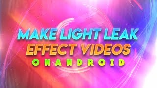 HOW TO ADD LIGHT LEACK EFFECT IN YOUR VIDEOS ON ANDROID screenshot 4