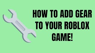 Roblox Studio How To Add Gear To Your Roblox Game  - The Best Way! [2025 Working]