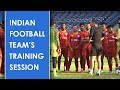 How Indian Football Team is training under new head coach Igor Stimac?