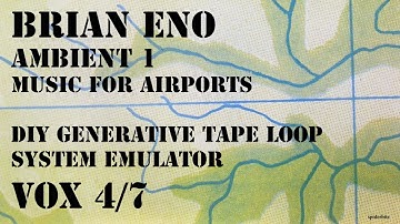 V 4 Brian Eno Ambient 1 Music for Airports DIY Generative Tape Loop System Emulator Vox 4/7