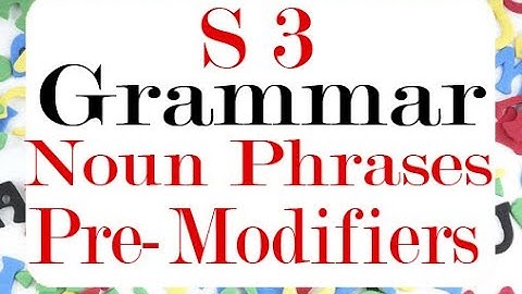 University Grammar [ Semester 03 ]: Nound Phrases & Premodifiers
