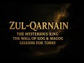 Zul Qarnain The Mysterious King The Wall Of Gog Magog And Lessons For Today Zul Qarnain The Mysterious King The Wall Of Gog Magog And Lessons For Today