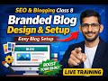 SEO and Blogging Class 8: Branded Blog Design and Setup - Easy Blog Setup