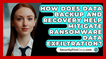 How Does Data Backup And Recovery Help Mitigate Ransomware Data Exfiltration?