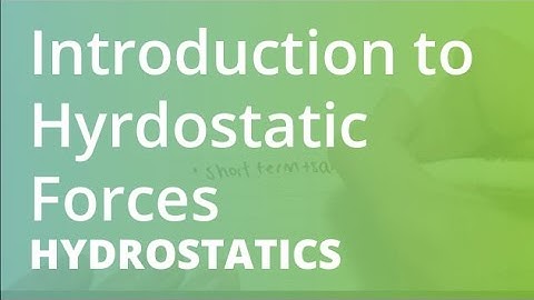 Introduction to Hyrdostatic Forces | Hydrostatics