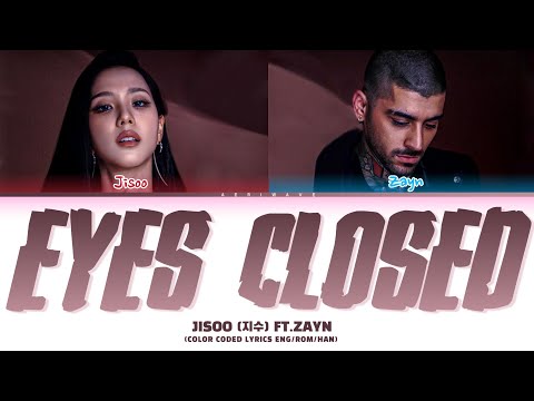 JISOO (지수) FT. ZAYN 'EYES CLOSED' (color coded lyrics)