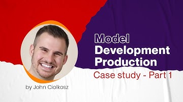 Model Development Production | Case Study - Part 1 | Machine Learning Tutorial