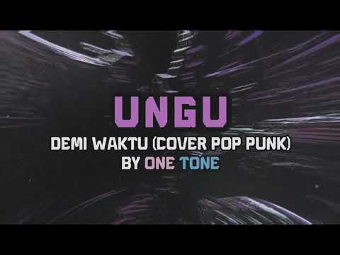UNGU - DEMI WAKTU (COVER POP PUNK) By @OneTone10
