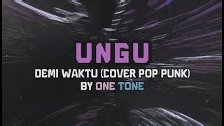 Ungu  Demi Waktu cover Pop Punk By onetone10