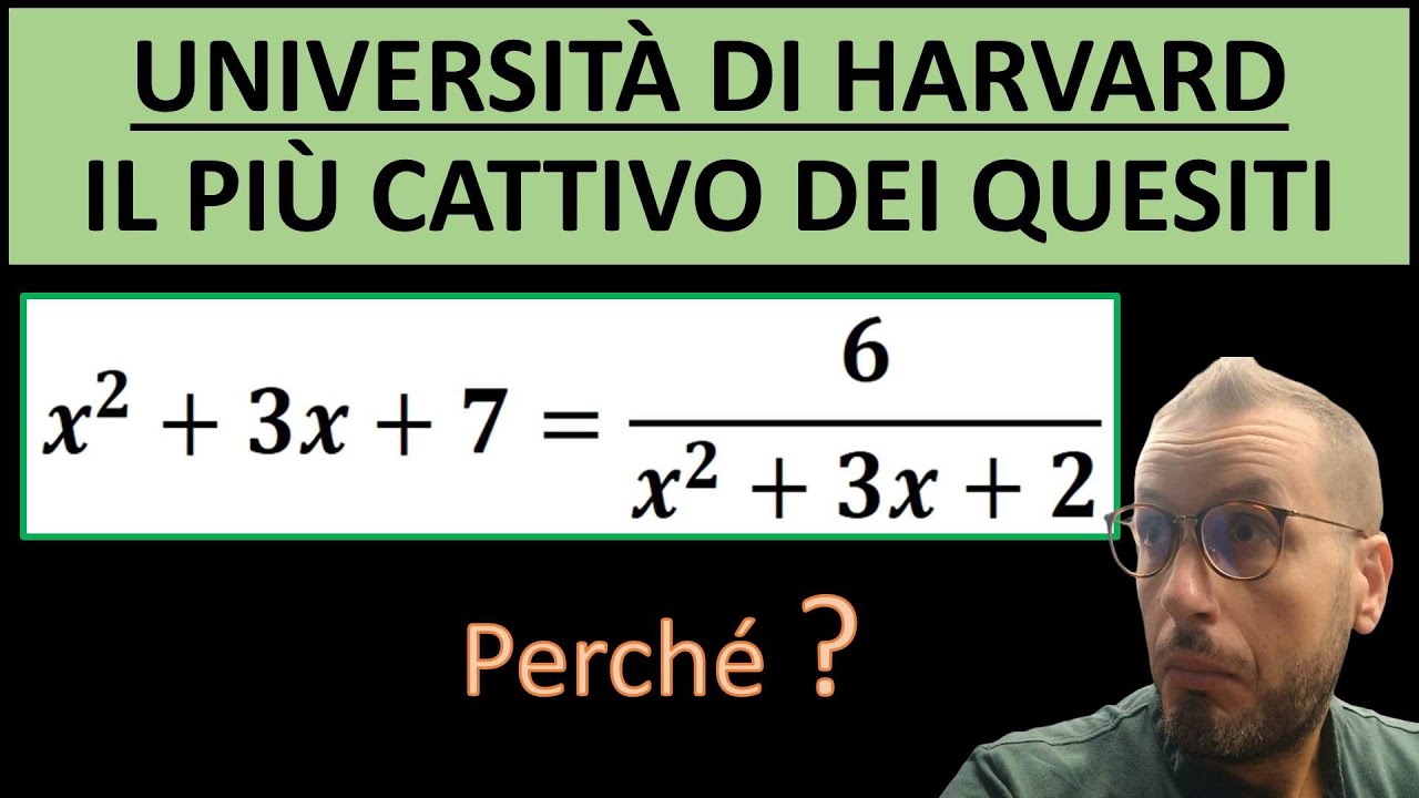 Università di Harvard. Il più cattivo dei quesiti non si risolve senza conoscere l'equaz. simmetrica