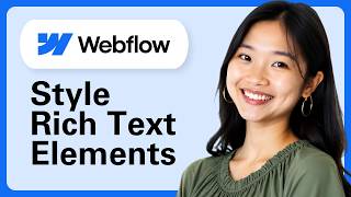 How To Style Rich Text Elements In Webflow CMS?